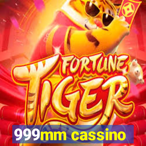 999mm cassino